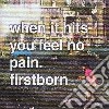 Firstborn - When It Hits You Feel No Pain cd