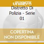 Distretto Di Polizia - Serie 01 cd musicale di PIVIO & DE SCALZI AL