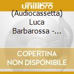 (Audiocassetta) Luca Barbarossa - Viaggio Di Ritorno 2001 / 1981 cd musicale di BARBAROSSA LUCA