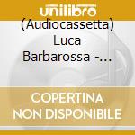 (Audiocassetta) Luca Barbarossa - Viaggio Di Ritorno 2001 / 1981 cd