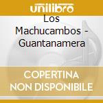 Los Machucambos - Guantanamera cd musicale di Los Machucambos