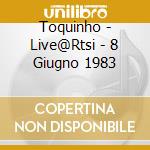Toquinho - Live@Rtsi - 8 Giugno 1983 cd