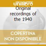 Original recordings of the 1940