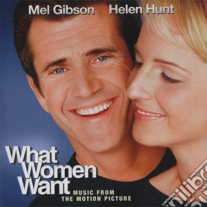 What Women Want: Music From The Motion Picture cd musicale di ARTISTI VARI