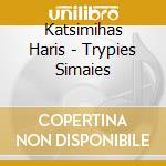 Katsimihas Haris - Trypies Simaies cd musicale di Katsimihas Haris