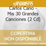 Carlos Cano - Mis 30 Grandes Canciones (2 Cd) cd musicale di Carlos Cano