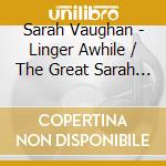 Sarah Vaughan - Linger Awhile / The Great Sarah Vaughan cd