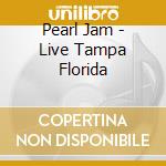 Pearl Jam-Live Tampa Florida cd