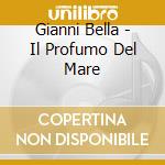 Gianni Bella - Il Profumo Del Mare cd