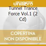 Tunnel Trance Force Vol.1 (2 Cd) cd