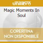 Magic Moments In Soul cd
