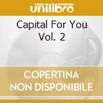 Capital For You Vol. 2 cd musicale di ARTISTI VARI