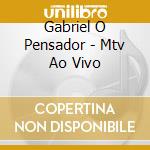 Gabriel O Pensador - Mtv Ao Vivo cd musicale di Gabriel O Pensador