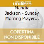 Mahalia Jackson - Sunday Morning Prayer Meeting cd
