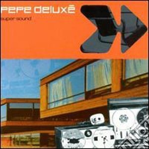 Pepe Deluxe - Super Sound cd musicale di Deluxe Pepe