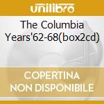 The Columbia Years'62-68(box2cd) cd