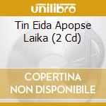 Tin Eida Apopse Laika (2 Cd) cd
