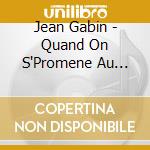 Jean Gabin - Quand On S'Promene Au Bord De L'Eau cd
