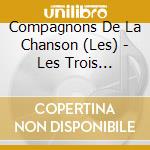 Compagnons De La Chanson (Les) - Les Trois Cloches cd