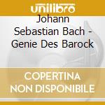 Johann Sebastian Bach - Genie Des Barock cd musicale di Johann Sebastian Bach