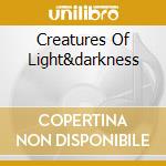 Creatures Of Light&darkness cd