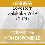 Lovestern Galaktika Vol 4 (2 Cd) cd musicale