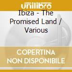 Ibiza - The Promised Land / Various cd