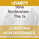 Stina Nordenstam - This Is cd musicale di NORDENSTAM STINA