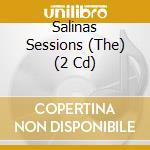 Salinas Sessions (The) (2 Cd) cd