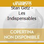 Stan Getz - Les Indispensables cd musicale di Stan Getz