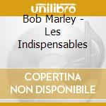 Bob Marley - Les Indispensables cd
