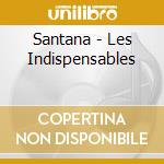 Santana - Les Indispensables cd musicale di Santana