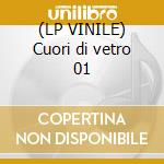 (LP VINILE) Cuori di vetro 01 cd