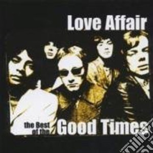 Love Affair - Good Times: The Best Of cd musicale di Affair Love