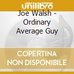 Joe Walsh - Ordinary Average Guy cd