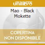 Mao - Black Mokette cd