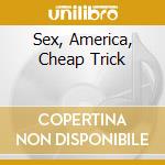 Sex, America, Cheap Trick cd