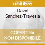 David Sanchez-Travesia cd