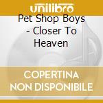 Pet Shop Boys - Closer To Heaven cd