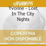 Yvonne - Lost In The City Nights cd