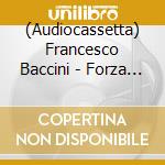 (Audiocassetta) Francesco Baccini - Forza Francesco! cd musicale di BACCINI FRANCESCO