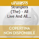 Stranglers (The) - All Live And All Of The Night cd musicale di The Stranglers