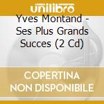Yves Montand - Ses Plus Grands Succes (2 Cd) cd