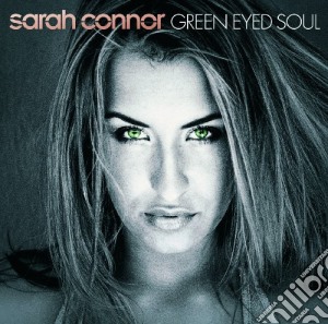Sarah Connor - Green Eyed Soul cd musicale di Sarah Connor