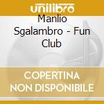 Manlio Sgalambro - Fun Club cd