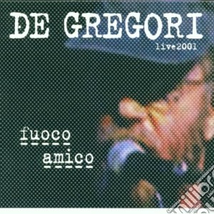 Francesco De Gregori - Fuoco Amico - Live 2001 cd musicale di Francesco De Gregori