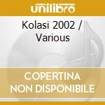 Kolasi 2002 / Various cd musicale