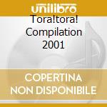Tora!tora! Compilation 2001 cd musicale di ARTISTI VARI