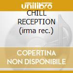 CHILL RECEPTION (irma rec.) cd musicale di Cat Blue