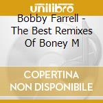 Bobby Farrell - The Best Remixes Of Boney M